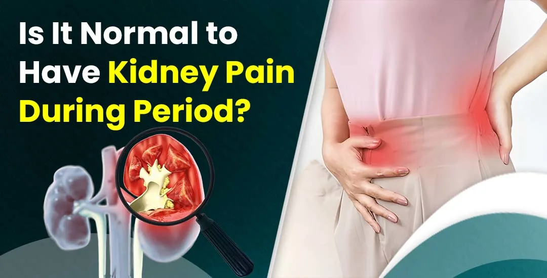 Is It Normal to Have Kidney Pain During Period?